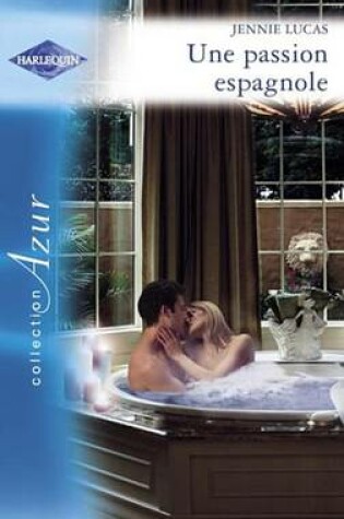 Cover of Une Passion Espagnole (Harlequin Azur)