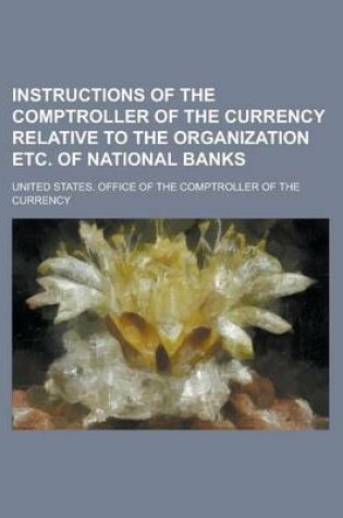 Cover of Instructions of the Comptroller of the Currency Relative to the Organization Etc. of National Banks