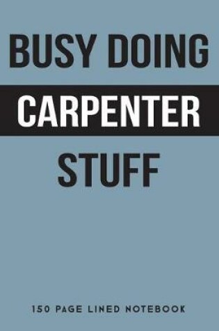 Cover of Busy Doing Carpenter Stuff