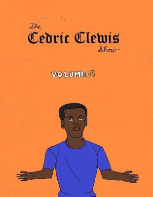 Book cover for Cedric Clewis Show Volume 6