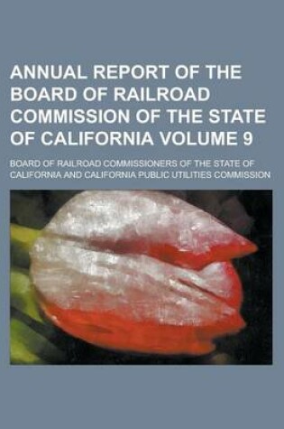 Cover of Annual Report of the Board of Railroad Commission of the State of California Volume 9
