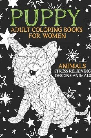 Cover of Adult Coloring Books for Women - Animals - Stress Relieving Designs Animals - Puppy