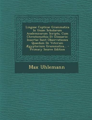 Book cover for Linguae Copticae Grammatica in Usum Scholarum Academicarum Scripta, Cum Chrestomathia Et Glossario