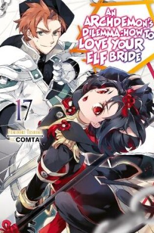 Cover of An Archdemon's Dilemma: How to Love Your Elf Bride: Volume 17 (Light Novel)