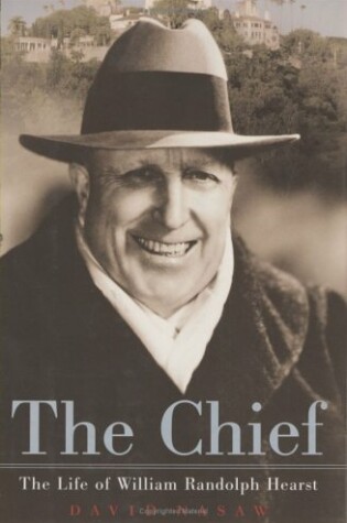 Cover of The Chief: the Life of William Randolph Hearst