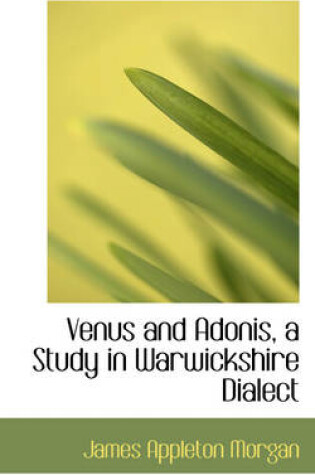 Cover of Venus and Adonis, a Study in Warwickshire Dialect