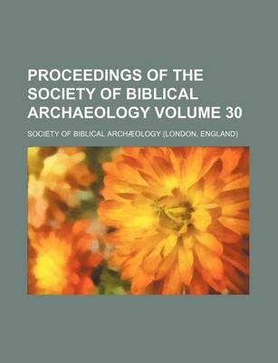 Book cover for Proceedings of the Society of Biblical Archaeology Volume 30