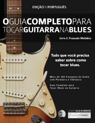 Book cover for O Guia Completo para Tocar Blues na Guitarra Livro Dois