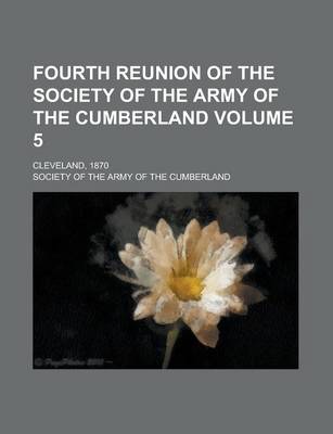 Book cover for Fourth Reunion of the Society of the Army of the Cumberland; Cleveland, 1870 Volume 5