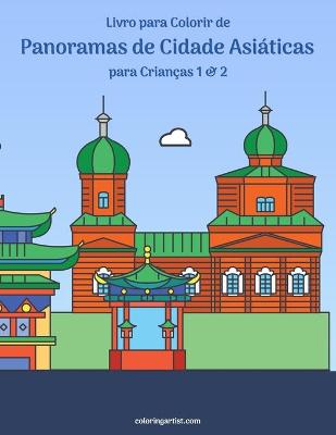 Book cover for Livro para Colorir de Panoramas de Cidade Asiaticas para Criancas 1 & 2