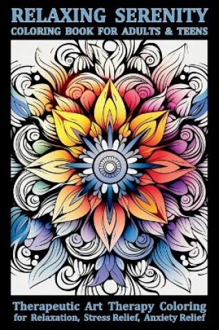 Cover of Relaxing Serenity Coloring Book For Adults & Teens