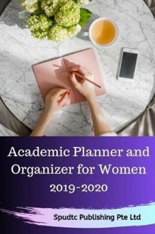 Cover of Academic Planner and Organizer for Women 2019-2020