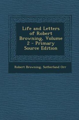 Cover of Life and Letters of Robert Browning, Volume 2