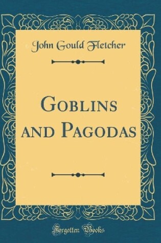 Cover of Goblins and Pagodas (Classic Reprint)