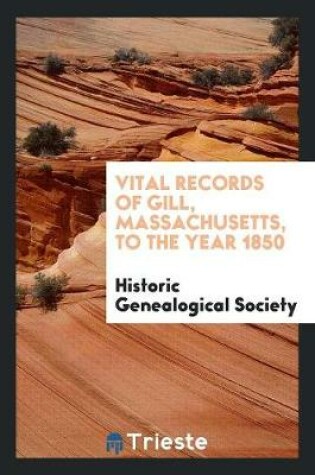 Cover of Vital Records of Gill, Massachusetts, to the Year 1850