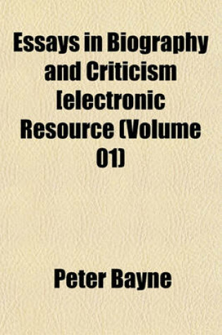 Cover of Essays in Biography and Criticism [Electronic Resource (Volume 01)