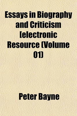 Book cover for Essays in Biography and Criticism [Electronic Resource (Volume 01)