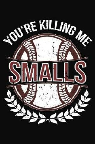 Cover of Your Killing Me Smalls