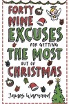 Book cover for 49 Excuses for Getting the Most Out of Christmas