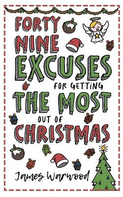 Cover of 49 Excuses for Getting the Most Out of Christmas