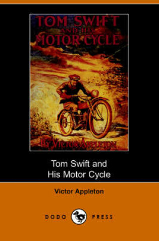 Cover of Tom Swift and His Motor-Cycle, Or, Fun and Adventures on the Road (Dodo Press)