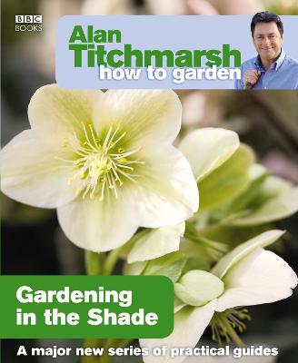 Book cover for Alan Titchmarsh How to Garden: Gardening in the Shade