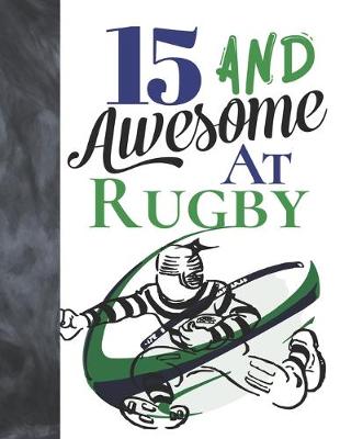 Book cover for 15 And Awesome At Rugby