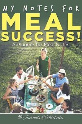 Cover of My Notes for Meal Success! A Planner for Meal Notes