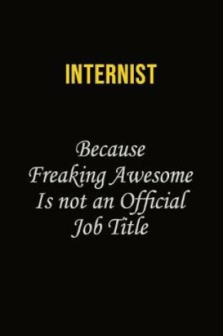 Cover of Internist Because Freaking Awesome Is Not An Official Job Title