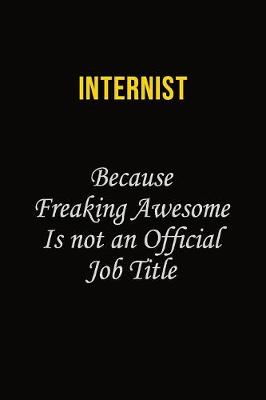 Book cover for Internist Because Freaking Awesome Is Not An Official Job Title
