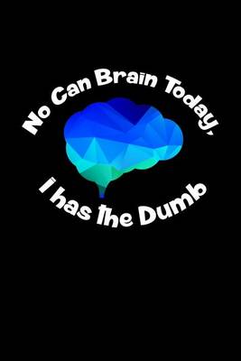 Book cover for No Can Brain Today, I has the Dumb