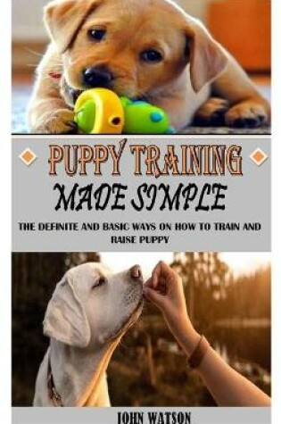 Cover of Puppy Training Made Simple