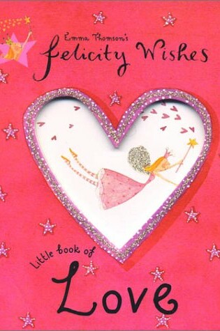 Cover of Felicity Wishes Little Book of Love