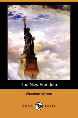 Book cover for The New Freedom (Dodo Press)