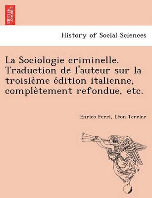 Book cover for La Sociologie criminelle. Traduction de l'auteur sur la troisième édition italienne, complètement refondue, etc.