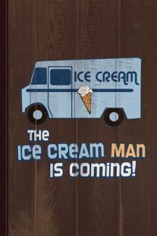 Cover of The Ice Cream Man Is Coming Journal Notebook