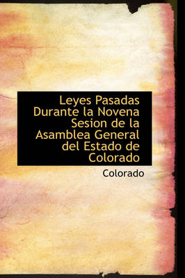 Book cover for Leyes Pasadas Durante La Novena Sesion de La Asamblea General del Estado de Colorado