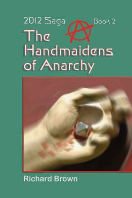 Book cover for The Handmaidens of Anarchy: 2012 Saga Book 2