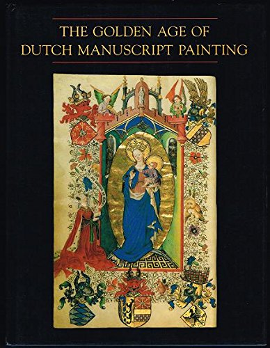 Book cover for The Golden Age of Dutch Manuscript Painting