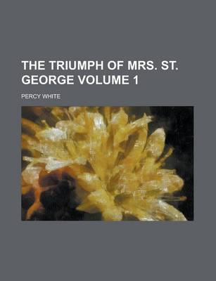 Book cover for The Triumph of Mrs. St. George Volume 1