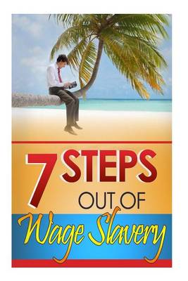 Book cover for 7 Steps Out of Wage Slavery
