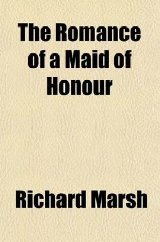 Cover of The Romance of a Maid of Honour