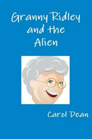 Cover of Granny Ridley and the Alien