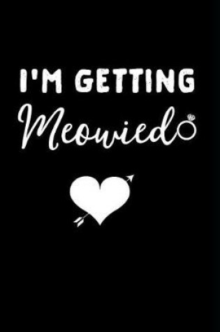 Cover of I'm Getting Meowied