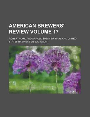 Book cover for American Brewers' Review Volume 17