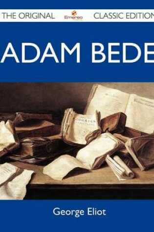 Cover of Adam Bede - The Original Classic Edition