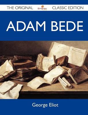 Book cover for Adam Bede - The Original Classic Edition