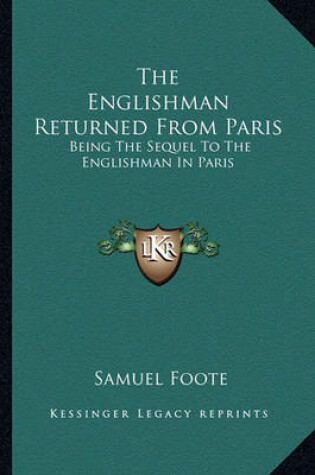 Cover of The Englishman Returned from Paris the Englishman Returned from Paris