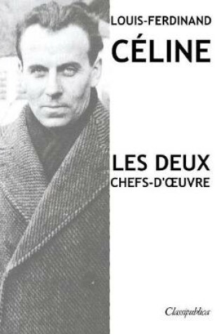 Cover of Louis-Ferdinand Celine - Les deux chefs-d'oeuvre