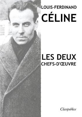 Cover of Louis-Ferdinand Celine - Les deux chefs-d'oeuvre